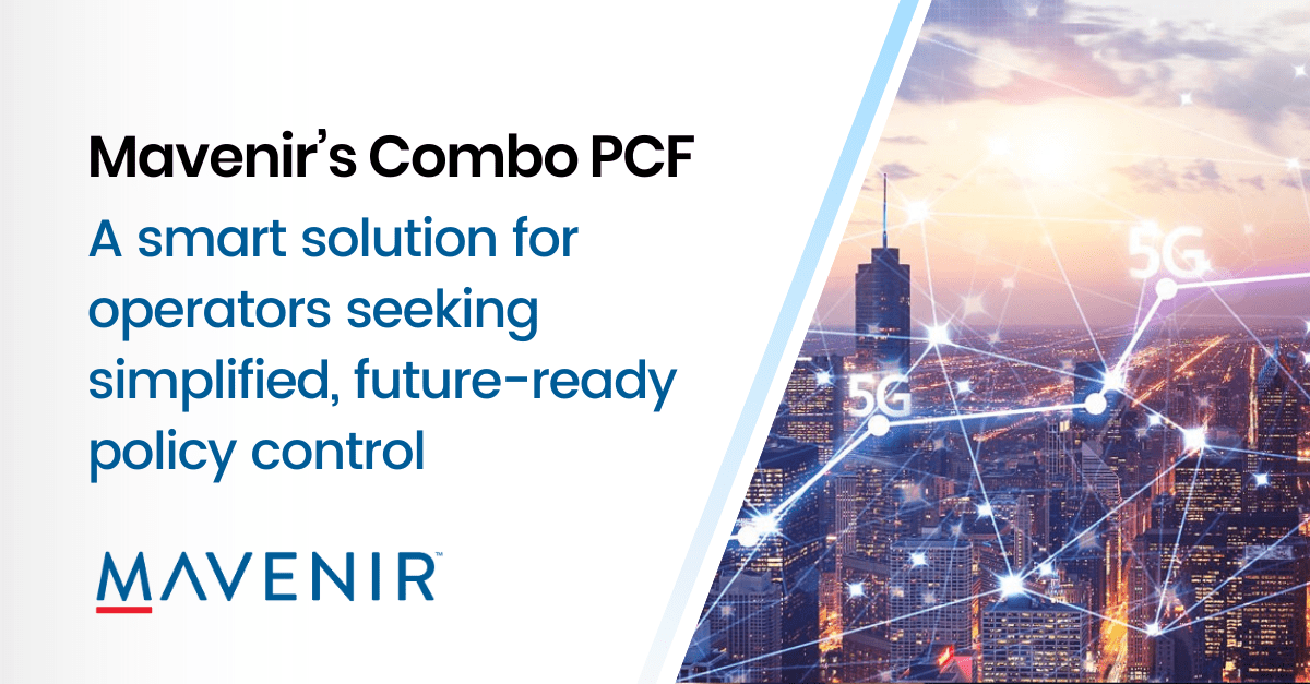 Simplifying Policy Control for a Multi-Generational Network Era with Mavenir’s Combo PCF