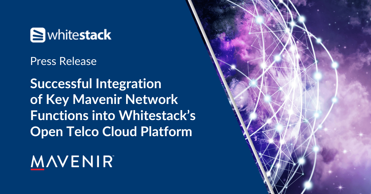 Mavenir and Whitestack Expand the Ecosystem of Open Network Functions