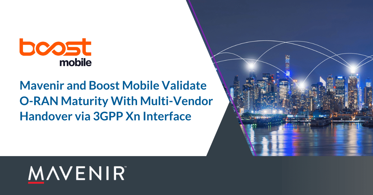 Mavenir and Boost Mobile Achieve Industry-First Validation and Commercial In-Service for Inter-Vendor Open RAN Handover on the Boost Mobile Network in the US